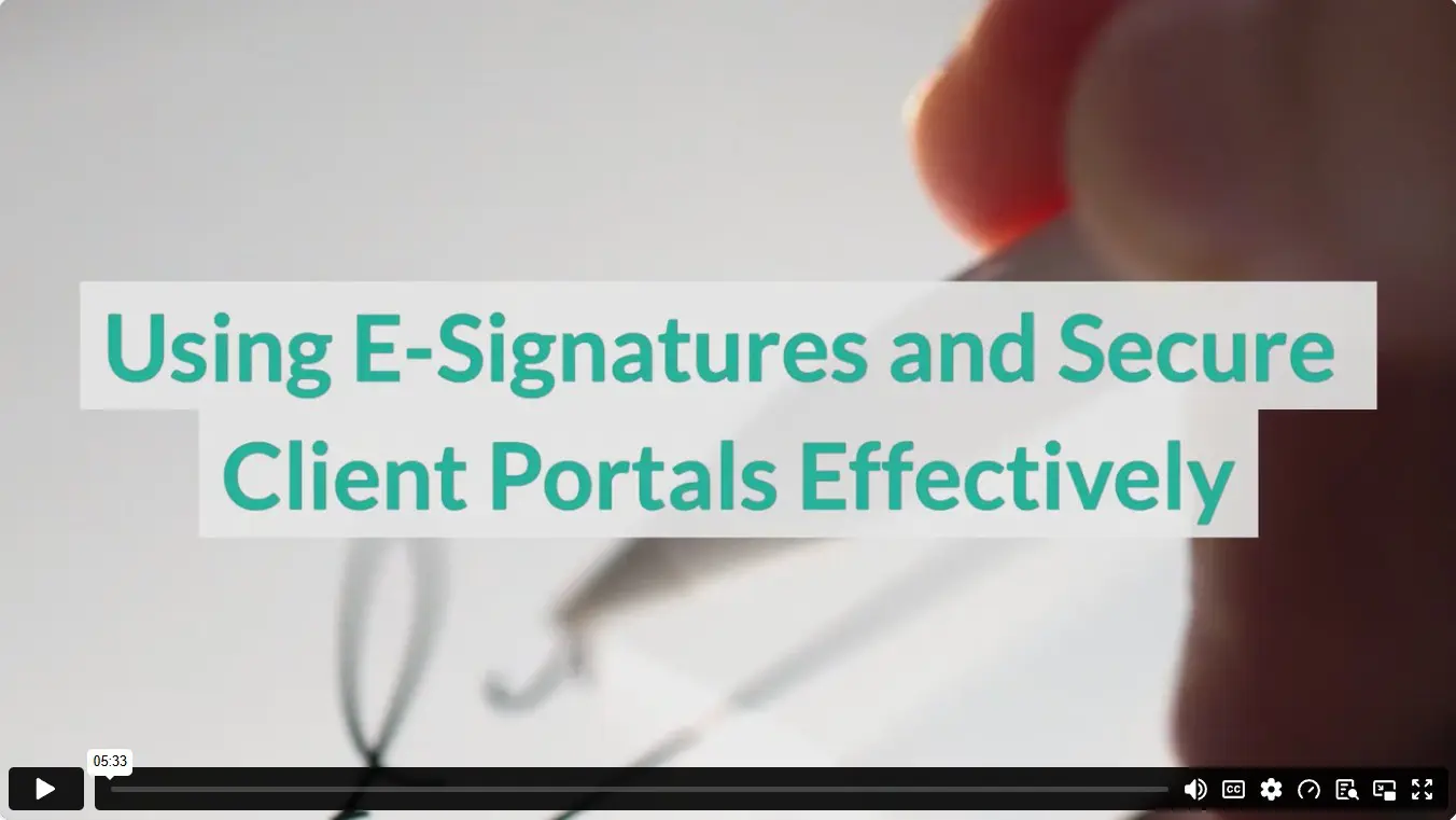 Using E-Signatures and Secure Client Portals Effectively