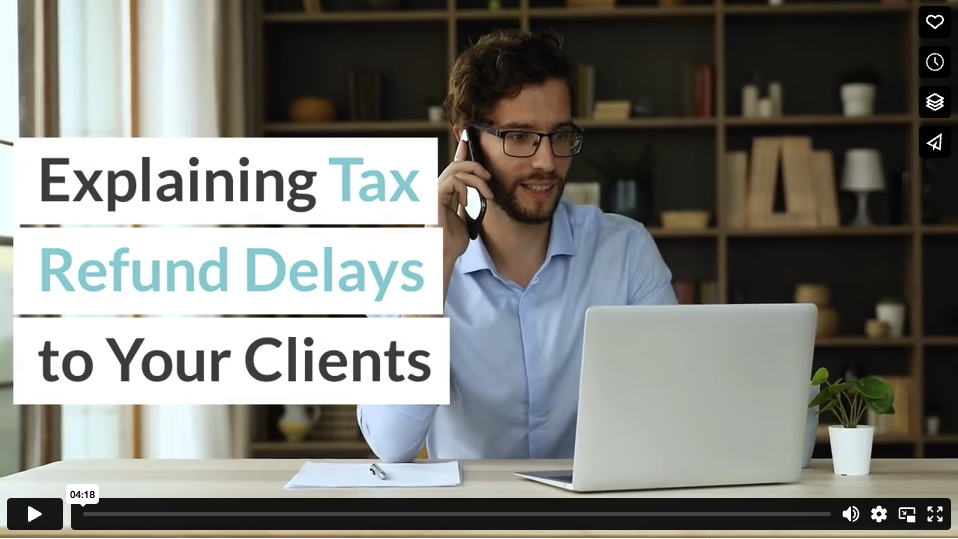 Explaining Tax Refund Delays to Your Clients