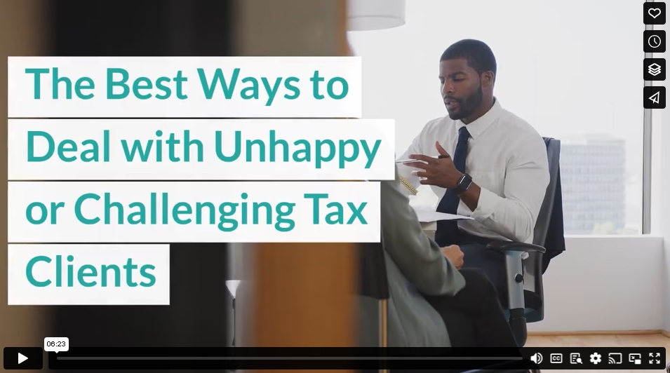 The Best Ways to Deal with Unhappy or Challenging Tax Clients